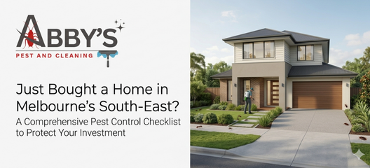 Just Bought a Home in Melbourne’s South-East? Here’s the Pest Control Checklist You Can’t Afford to Skip
